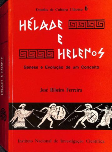 Ferreira, José Ribeiro. Hélade e Helenos. Coimbra: Instituto Nacional de Investigação Científica, Centro de Estudos Clássicos e Humanísticos da Universidade de Coimbra, 1992.