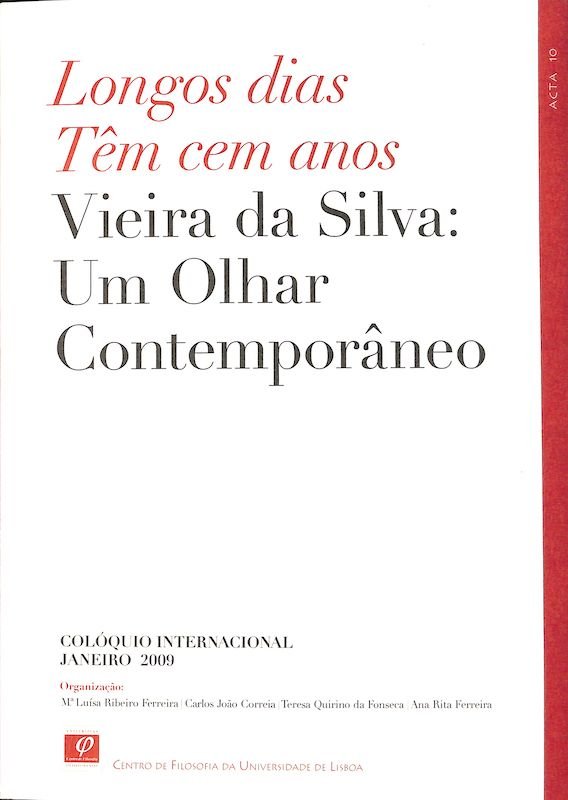 Ferreira, Maria Luísa Ribeiro. Longos dias têm cem anos: Vieira da Silva: um olhar contemporâneo. Lisboa: Centro de Filosofia da Universiade de Lisboa, 2009