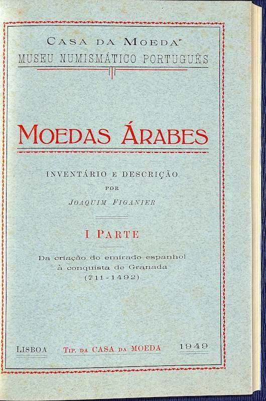 Figanier, Joaquim. Moedas Árabes?: Inventário e descrição, casa da Moeda, Lisboa, 1949 e 1959