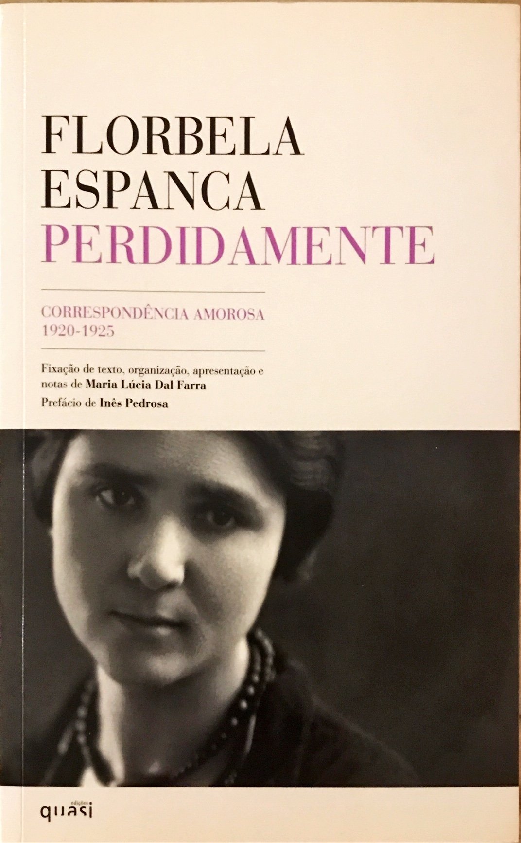 Florbela Espanca, Perdidamente, edições Quasi, Vila Nova de Famalicão, 2008