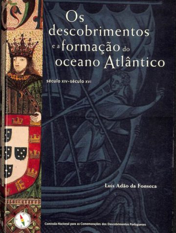 Fonseca, Luís Adão da. Os descobrimentos e a formação do oceano atlântico: século XIV-século XVI. Lisboa: CNCDP, 1999