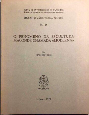 Margot Dias, O Fenómeno da escultura Maconde chamada moderna, Junta de Investigações do Ultramar. Lisboa. 1973