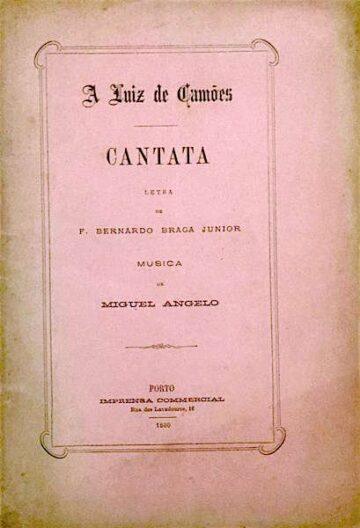 A Luiz de Camões, Cantata (F. Bernardo Braga Junior, letra e Miguel Ângelo, música)
