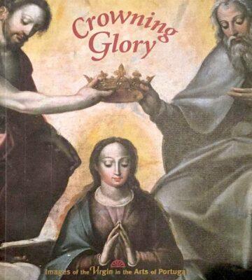 Crowning Glory, Images of the Virgin in the arts of Portugal