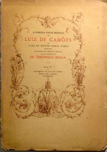 A primeira poesia impressa de Luís de Camões no Livro do Doutor Garcia de Orta, com um estudo de Teófilo Braga, ano 363 do nascimento de Luís de Camões