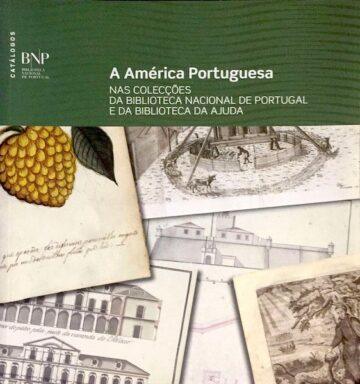 A América portuguesa nas colecções da Biblioteca Nacional de Portugal e da Biblioteca da Ajuda, Catálogo