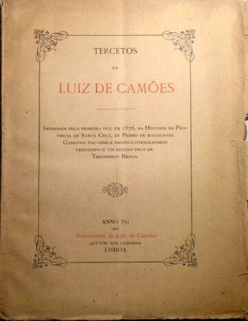 Tercetos, impressos pela primeira vez em 1576 na História da Província de Santa Cruz, de Pero de Magalhães Gandavo, fac-simile foto-litográfico precedido de um estudo pelo Dr. Teófilo de Braga, ano 370 do nascimento de Luiz de Camões...