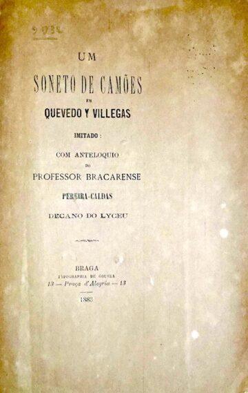 Um soneto de Camões em Quevedo y Villegas, imitado com anteloquio do professor bracarense Pereira-Caldas