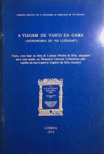 A viagem de Vasco da Gama, texto com base na obra de Luciano Pereira da Silva, adaptado para uma sessão no Planetário Calouste Gulbenkian pelo capitão-de-mar-e-guerra Eugénio da Silva Gameiro