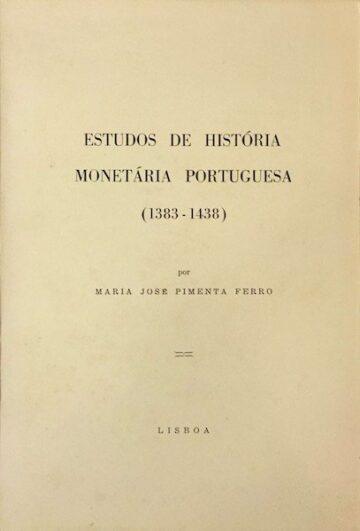 Ferro, Maria José Pimenta, Estudos de história monetária portuguesa (1383-1438), Lisboa, 1974