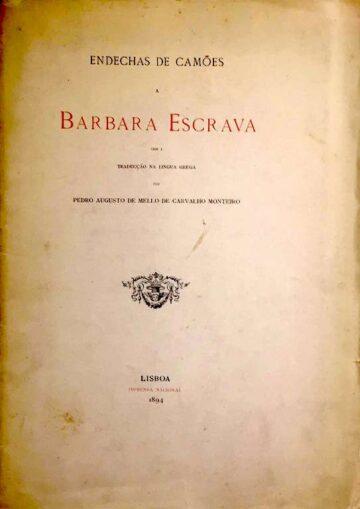 Endechas de Camões a Bárbara Escrava com a tradução na Língua Grega por Pedro Augusto de Melo de Carvalho Monteiro