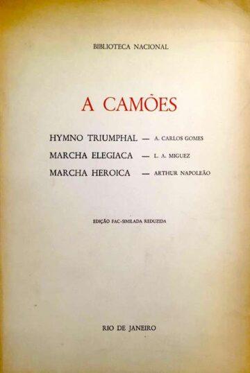 A Camões; Hymno Triumphal; A. Carlos Gomes; Marcha Elegíaca; L. A. Miguez; Marcha Eroica; Arthur Napoleão