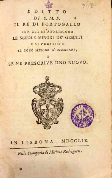 Edito de S. M. F. Il Re di Portogallo per cui de Aboliscono Le Scuole Minori de Gesuiti e si proibisce il loro método d' ensegnare e se ne prescrive uno Nuovo