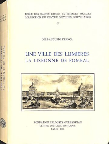 França, José Augusto, Une ville des lumières la Lisbonne de Pombal. FCG, Paris, 1988