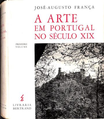 França, José-Augusto. A arte em Portugal no século XIX. Lisboa: Bertrand, 1966.
