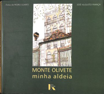 França, José Augusto. Monte Olivete: minha aldeia. Lisboa. Livros Horizonte, 2001