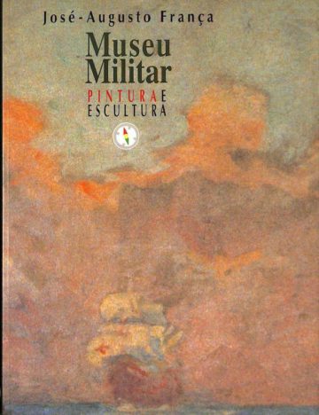 França, José Augusto. Museu Militar: pintura e escultura. Lisboa: CNCDP, 1996