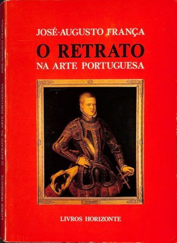 França, José Augusto. O retrato na arte portuguesa. Lisboa: Livros Horizonte, 1981