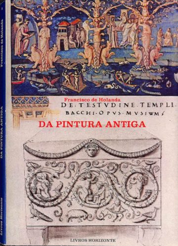 Francisco de Holanda. Da pintura antiga e Diálogos em Roma. Lisboa: Livros Horizonte, 1984