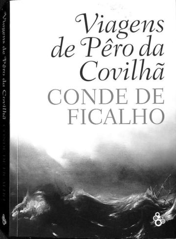 Francisco Manuel de Melo Ficalho, Viagens de Pêro da Covilhã. Porto: Fronteira do Caos Editores, 2008