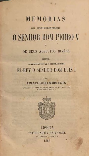 Francisco António Martins Bastos, Memórias para a história de El-Rey Fidelissímo, O senhor Dom Pedro V