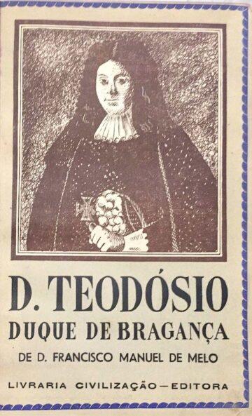 Francisco Manuel de Melo, D. Teodósio II Duque de Bragança