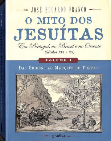 Franco, José Eduardo. O mito dos jesuítas em Portugal no Brasil e no Oriente, Gradiva, Lisboa, 2006