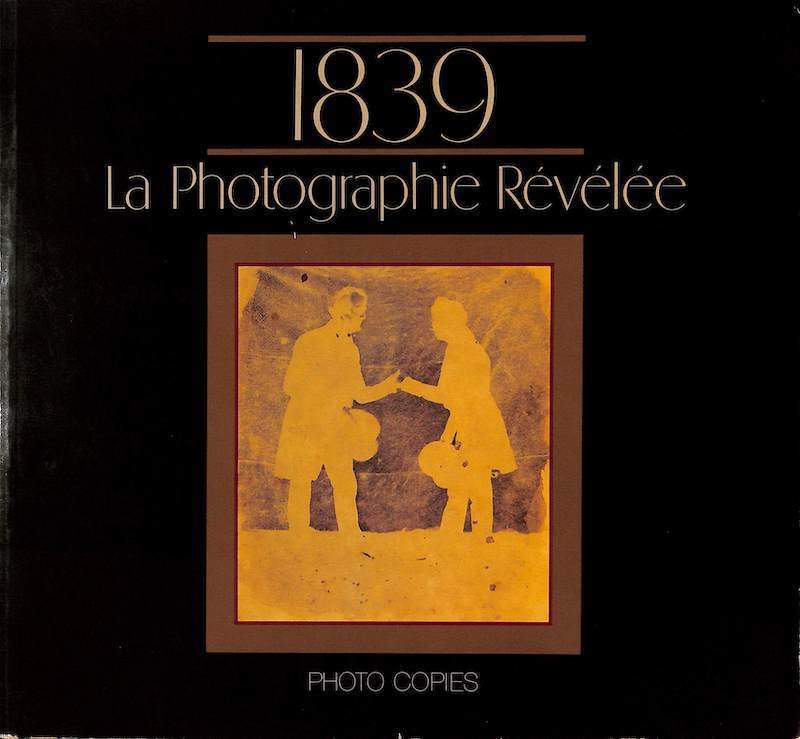 Frizot, Michel, e Robert Delpire. 1839, la photographie révélée. Paris. Centre national de la photographie et Archives nationales, 1989