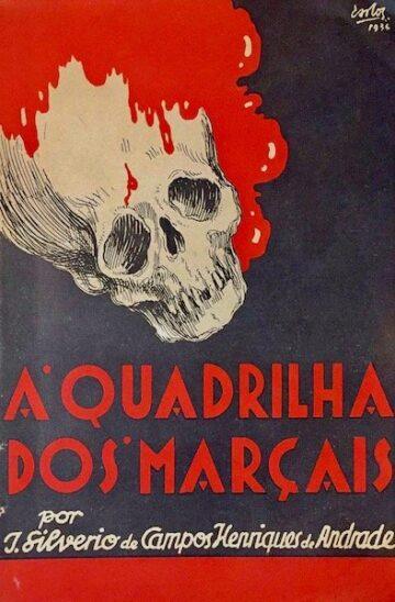 José Silvério Salgado de Andrade, A quadrilha dos Marçais, Imprensa Portuguesa, Porto, 1938