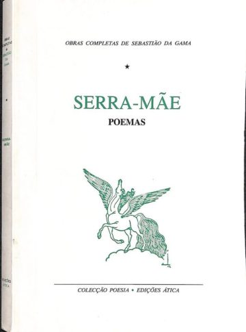 Gama, Sebastião da. Serra-mãe: poemas. Lisboa. Edições Atica, 1996