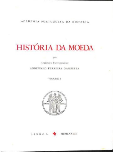 Gambetta, Agostinho Ferreira, História da moeda. Academia Portuguesa da História, Lisboa, 1978