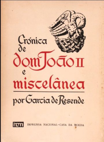 Garcia de Resende, Crónica de dom João II e miscelânea. Lisboa. Imprensa Nacional, 1973