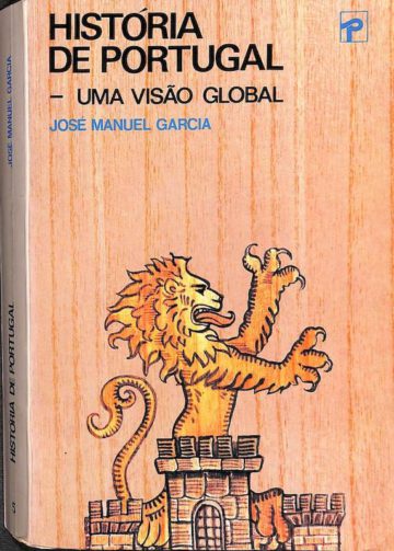 Garcia, José Manuel. História de Portugal: uma visão global. Editorial Presença. Porto, 1981