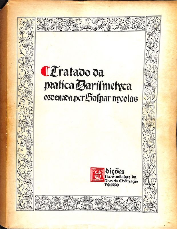 Gaspar Nicolau, Tratado de pratica Darismetica, Edições fac-similadas, Livraria Civilização, Porto, 1963