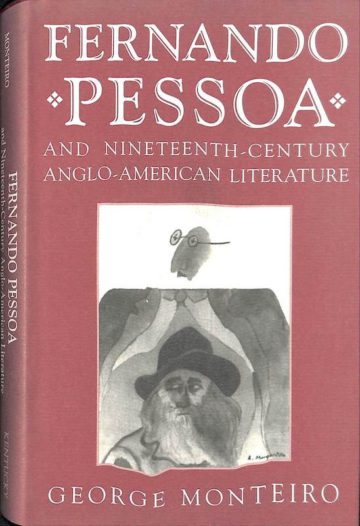 George Monteiro, Fernando Pessoa and Nineteenth-Century Anglo-American Literature, Lexington, University Press of Kentucky, 2000