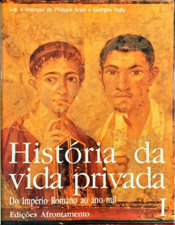 Georges Duby e Philippe Ariès, História da vida privada, Edições Afrontamento, Porto, 1991