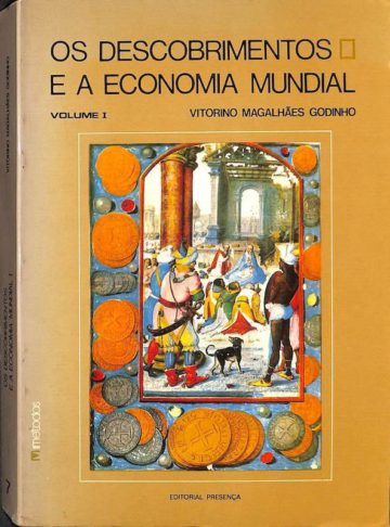 Godinho, Vitorino de Magalhães. Os descobrimentos e a economia mundial. Lisboa, Presença, 1981