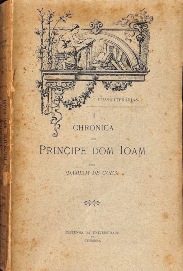 Góis, Damião de, Crónica do Príncipe Dom João, Coimbra. Imprensa da Universidade, 1905
