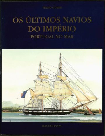 Gomes, Telmo. Os Últimos Navios do Império: Portugal no Mar. Inapa, Lisboa, 2001