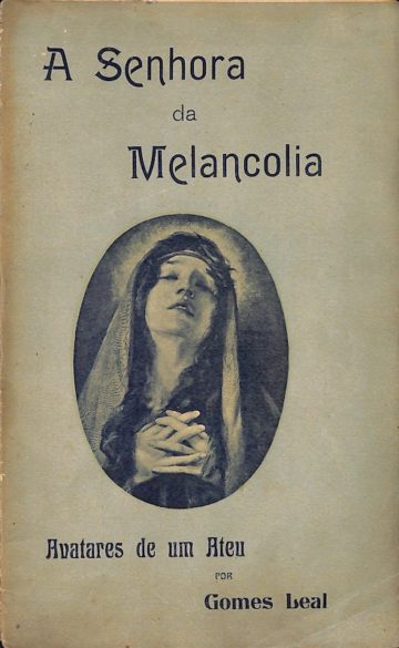 Gomes Leal, A senhora da melancolia, avatares de um ateu, Lisboa, 1910
