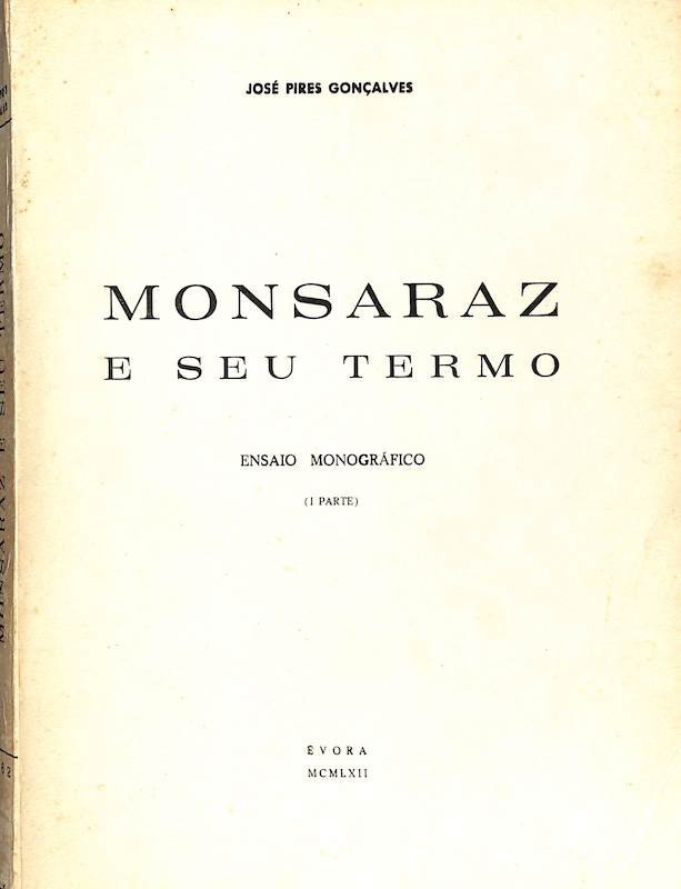 Gonçalves, José Pires. Monsaraz e seu termo: Ensaio Monográfico. Évora, Gráfica Eborense, 1962