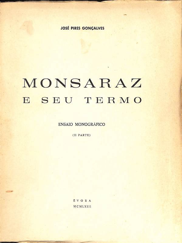 Gonçalves, José Pires. Monsaraz e seu termo: Ensaio Monográfico. Évora, Gráfica Eborense, 1963