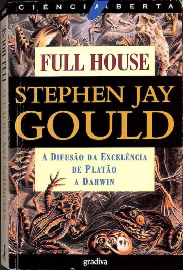 Gould, Stephen Jay. Full house: a difusão da excelência de Platão a Darwin. Lisboa: Gradiva, 2000.