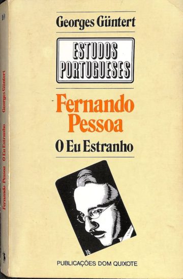 Güntert, Georges. Fernando Pessoa: o eu estranho. Lisboa: Dom Quixote, 1982