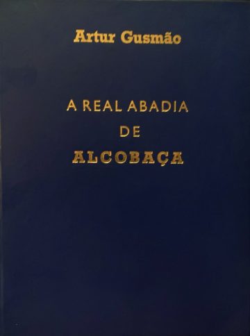 Gusmão, Artur. A Real Abadia de Alcobaça: estudo histórico-arqueológico. Lisboa: Editora Ulisseia, 1948