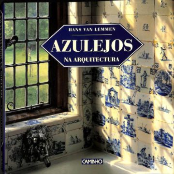 Hans Van Lemmen e Susan Tunick, Azulejos na arquitectura. Lisboa, Ed. Caminho, 1994