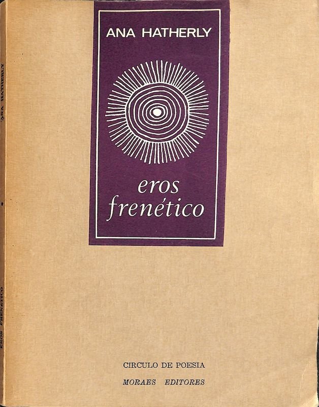 Hatherly, Ana. Eros frenético. Lisboa: Moraes, 1968