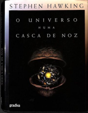 Hawking, Stephen. O Universo numa Casca de Noz. Gradiva, 2002