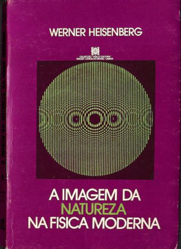 Heisenberg, Werner, and Werner Heisenberg. A imagem da natureza na física moderna. 1981