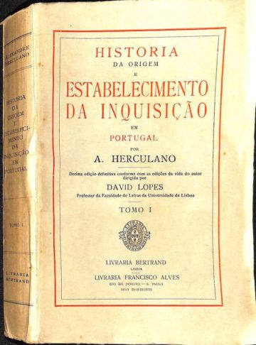 Herculano, Alexandre, História da origem e establecimento da Inquisição em Portugal. Lisboa. Bertrand, 1945